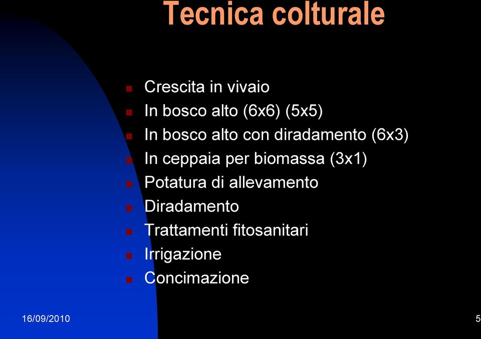 biomassa (3x1) Potatura di allevamento Diradamento