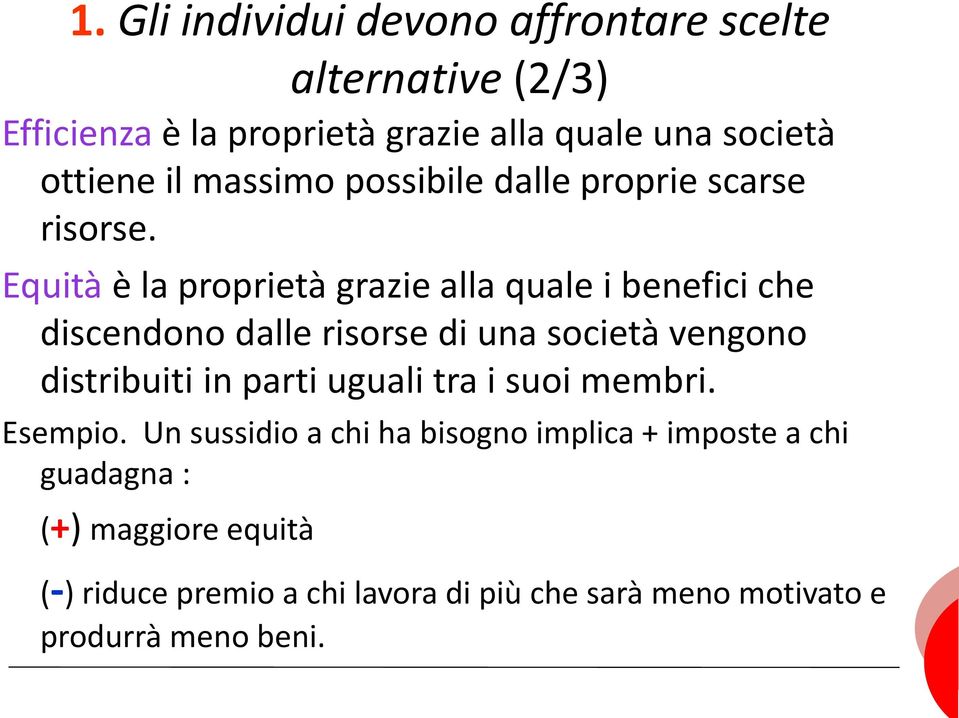 Equità è la proprietà grazie alla quale i benefici che discendono dalle risorse di una società vengono distribuiti in parti