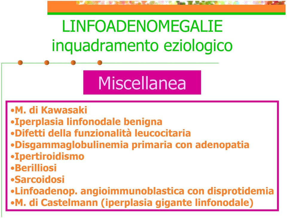 leucocitaria Disgammaglobulinemia primaria con adenopatia Ipertiroidismo