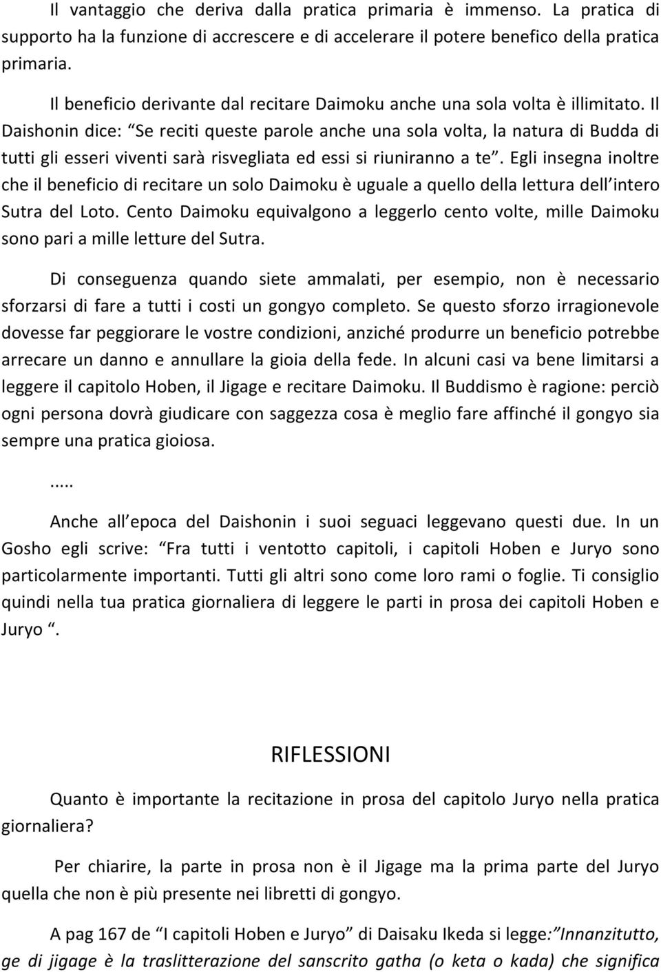 Il Daishonin dice: Se reciti queste parole anche una sola volta, la natura di Budda di tutti gli esseri viventi sarà risvegliata ed essi si riuniranno a te.