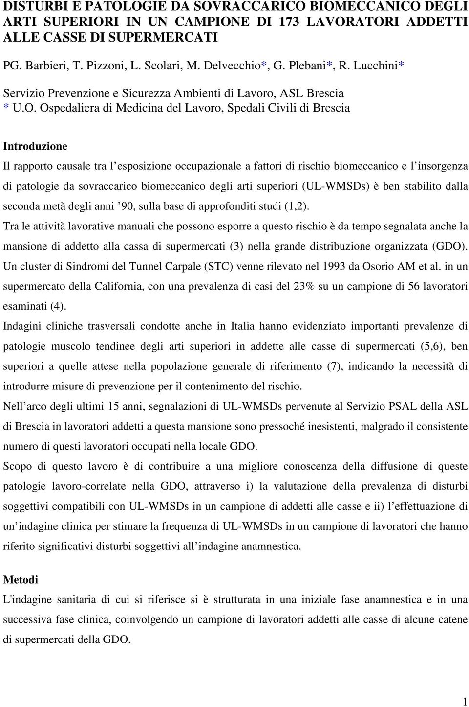 Ospedaliera di Medicina del Lavoro, Spedali Civili di Brescia Introduzione Il rapporto causale tra l esposizione occupazionale a fattori di rischio biomeccanico e l insorgenza di patologie da