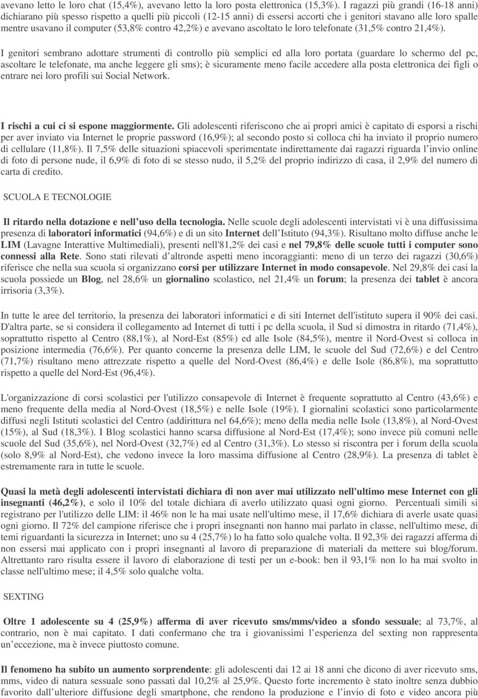 42,2%) e avevano ascoltato le loro telefonate (31,5% contro 21,4%).