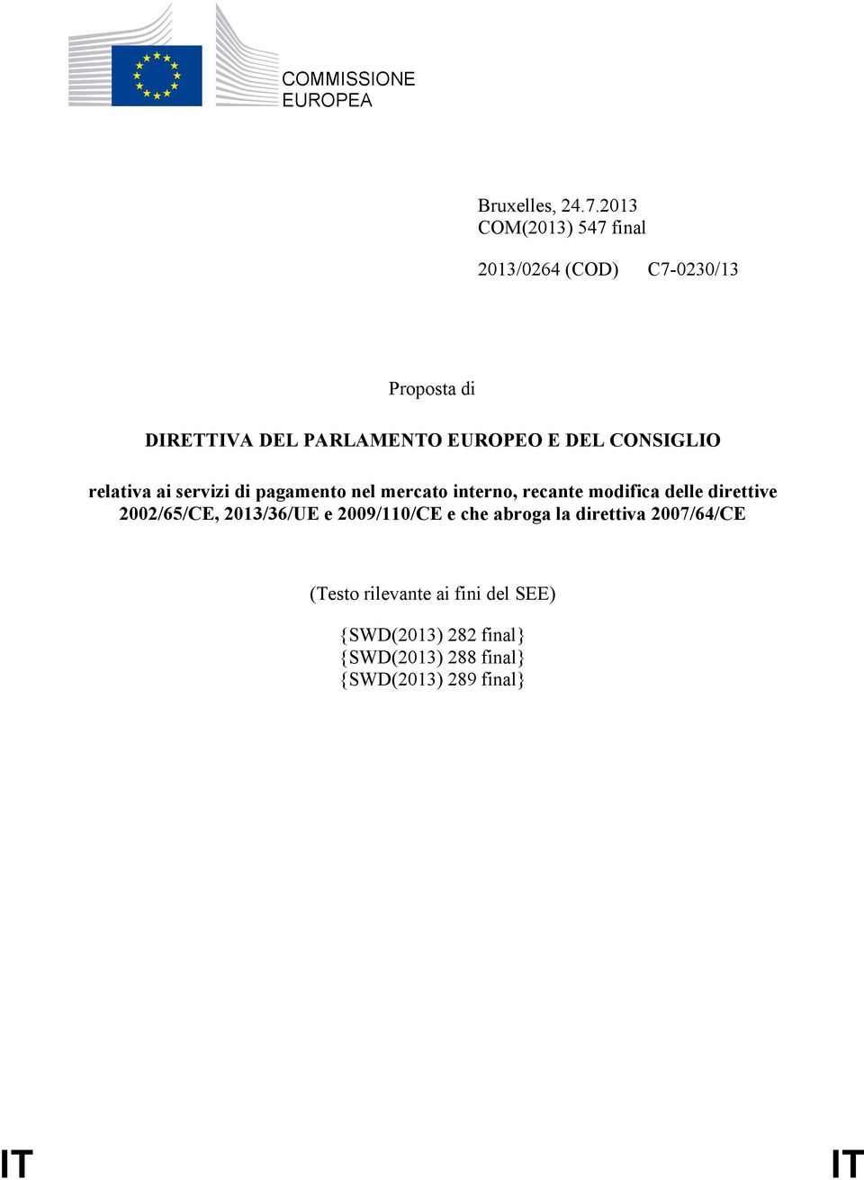 CONSIGLIO relativa ai servizi di pagamento nel mercato interno, recante modifica delle direttive