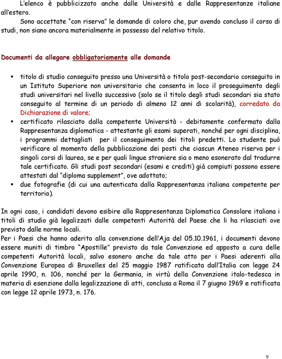 Documenti da allegare obbligatoriamente alle domande titolo di studio conseguito presso una Università o titolo post-secondario conseguito in un Istituto Superiore non universitario che consenta in