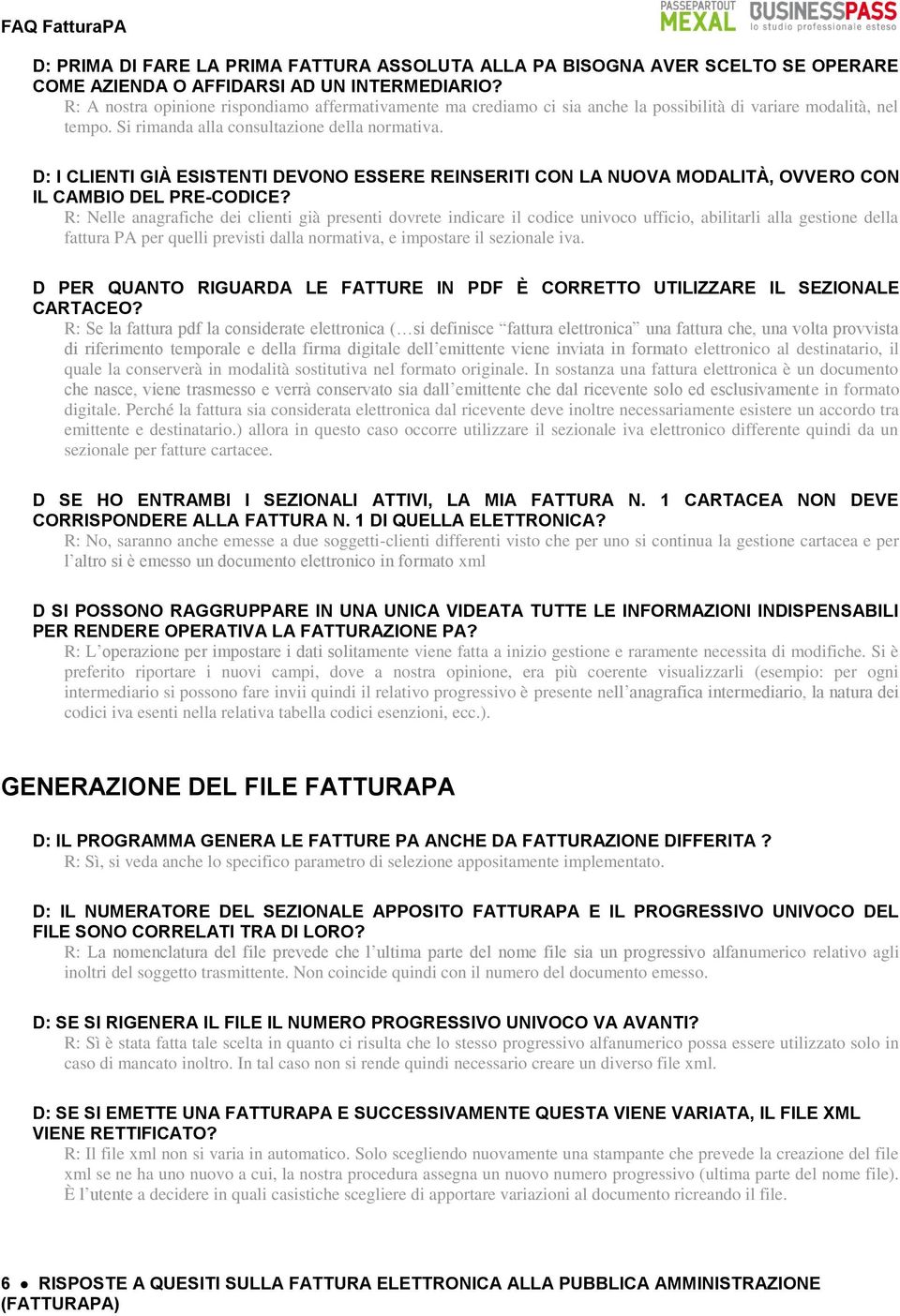 D: I CLIENTI GIÀ ESISTENTI DEVONO ESSERE REINSERITI CON LA NUOVA MODALITÀ, OVVERO CON IL CAMBIO DEL PRE-CODICE?