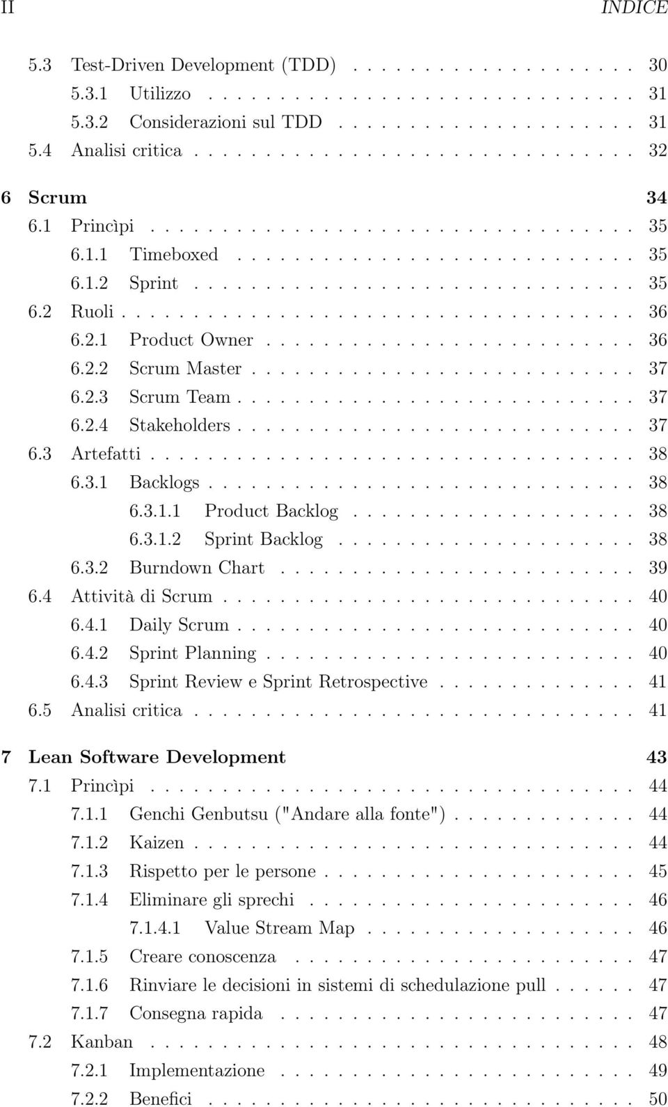 ................................... 36 6.2.1 Product Owner.......................... 36 6.2.2 Scrum Master........................... 37 6.2.3 Scrum Team............................ 37 6.2.4 Stakeholders.