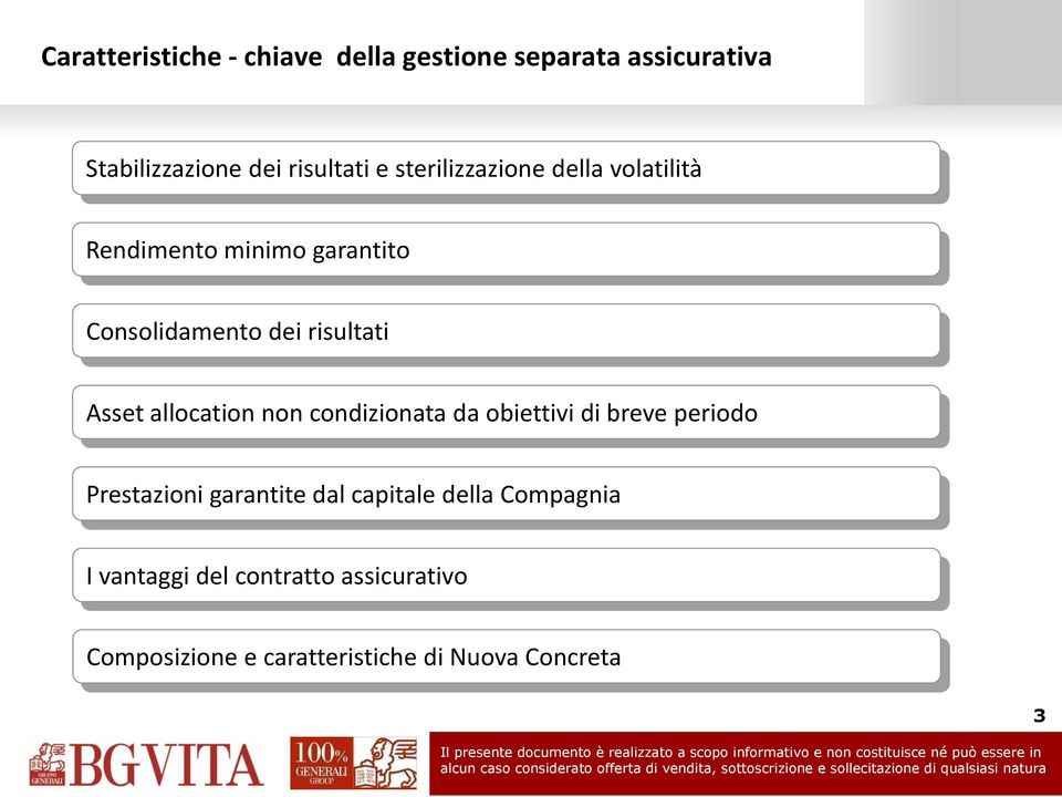 allocation non condizionata da obiettivi di breve periodo Prestazioni garantite dal capitale