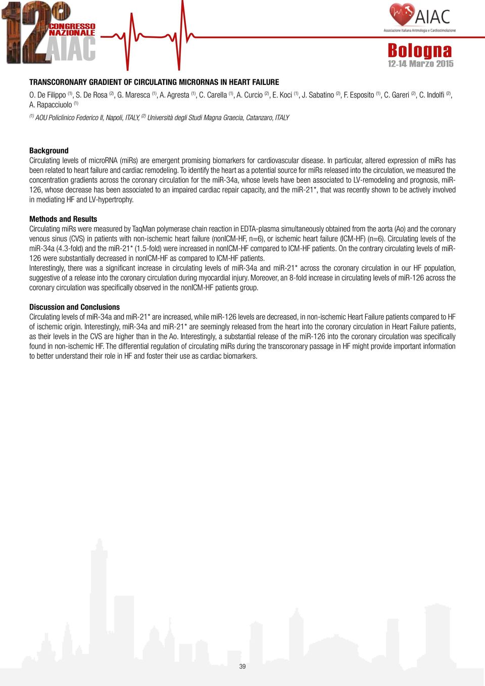 Rapacciuolo AOU Policlinico Federico II, Napoli, ITALY, (2) Università degli Studi Magna Graecia, Catanzaro, ITALY Background Circulating levels of microrna (mirs) are emergent promising biomarkers