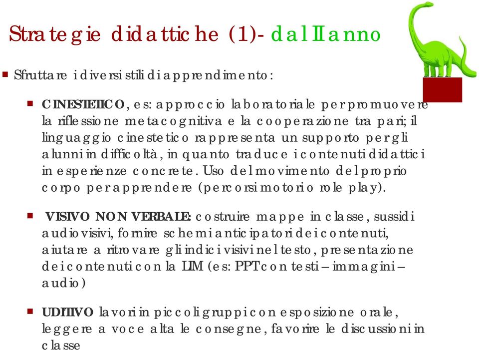 Uso del movimento del proprio corpo per apprendere (percorsi motori o role play).