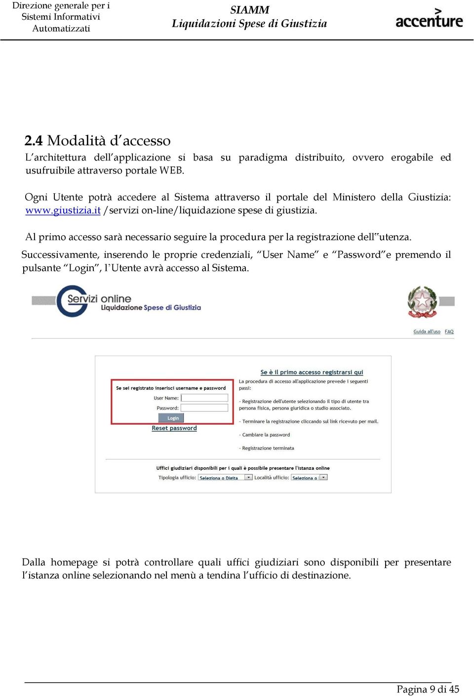 Al primo accesso sarà necessario seguire la procedura per la registrazione dell utenza.