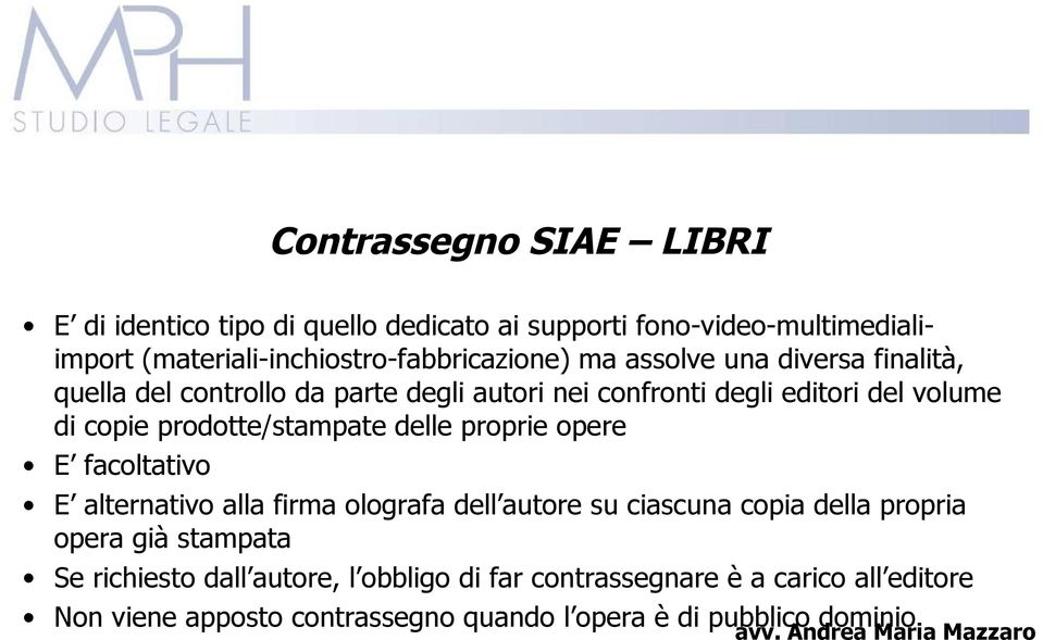 prodotte/stampate delle proprie opere E facoltativo E alternativo alla firma olografa dell autore su ciascuna copia della propria opera già