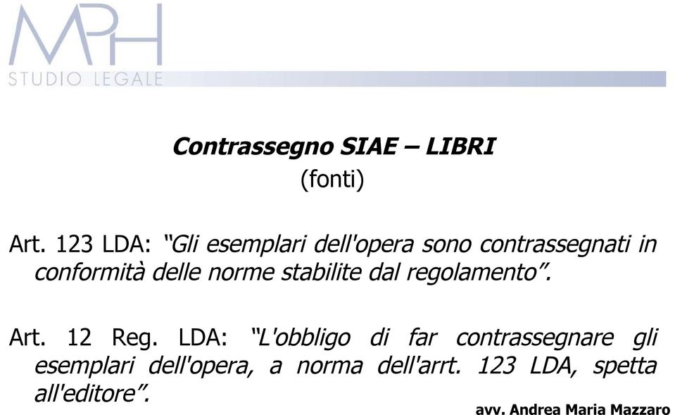 conformità delle norme stabilite dal regolamento. Art. 12 Reg.