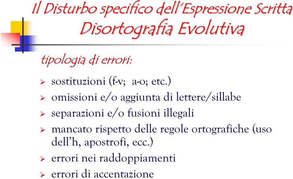 ) omissioni e/o aggiunta di lettere/sillabe separazioni e/o fusioni illegali