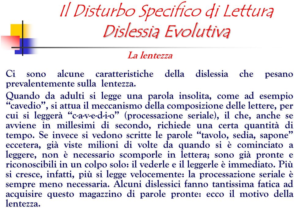 anche se avviene in millesimi di secondo, richiede una certa quantità di tempo.