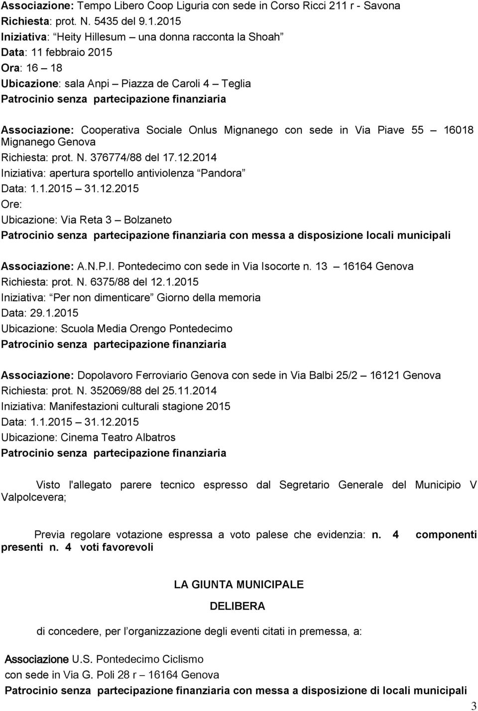 2015 Iniziativa: Heity Hillesum una donna racconta la Shoah Data: 11 febbraio 2015 Ora: 16 18 Ubicazione: sala Anpi Piazza de Caroli 4 Teglia Patrocinio senza partecipazione finanziaria Associazione: