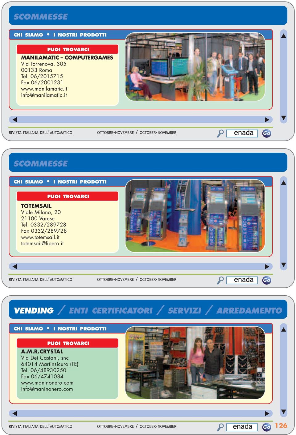 it SCOMMESSE TOTEMSAIL Viale Milano, 20 21100 Varese Tel. 0332/289728 Fax 0332/289728 www.