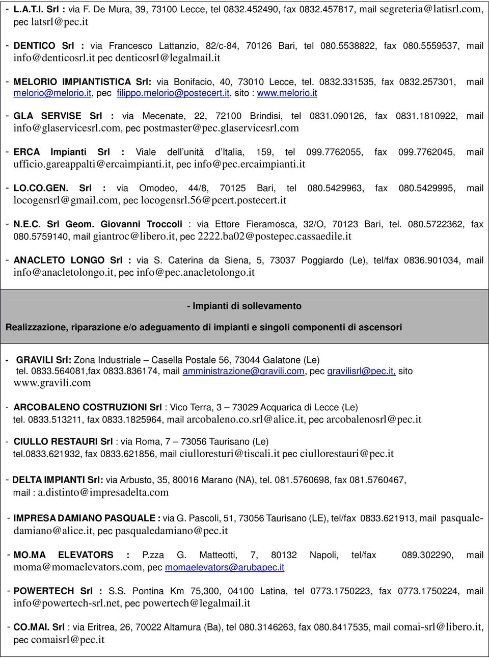 melorio@postecert.it, sito : www.melorio.it - GLA SERVISE Srl : via Mecenate, 22, 72100 Brindisi, tel 0831.090126, fax 0831.1810922, mail info@glaservicesrl.