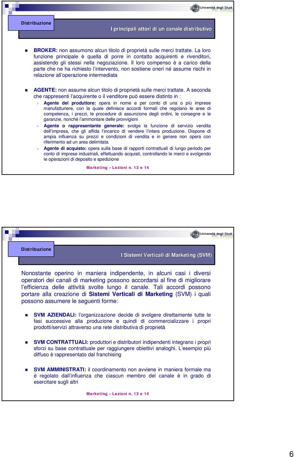 Il loro compenso è a carico della parte che ne ha richiesto l intervento, non sostiene oneri né assume rischi in relazione all operazione intermediata AGENTE: non assume alcun titolo di proprietà