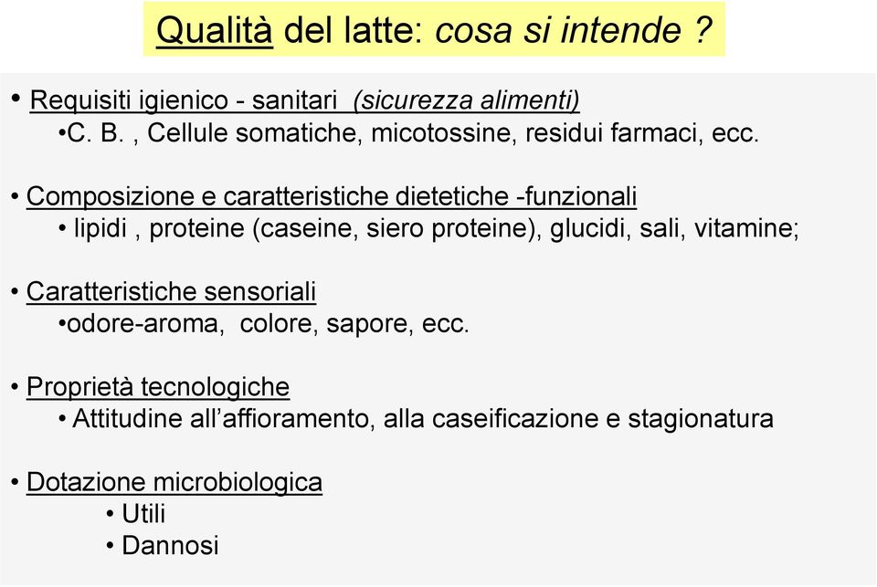 Composizione e caratteristiche dietetiche -funzionali lipidi, proteine (caseine, siero proteine), glucidi, sali,