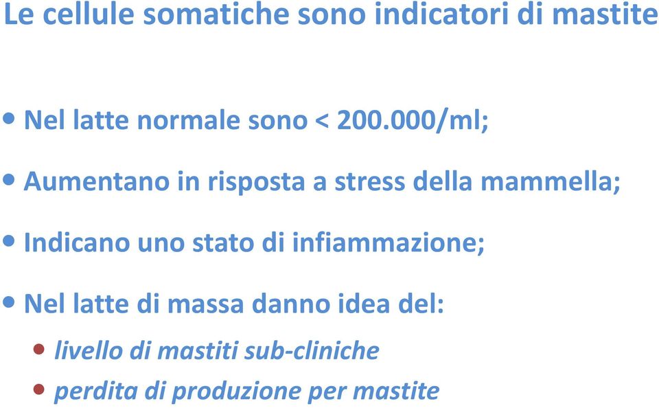 000/ml; Aumentano in risposta a stress della mammella; Indicano uno