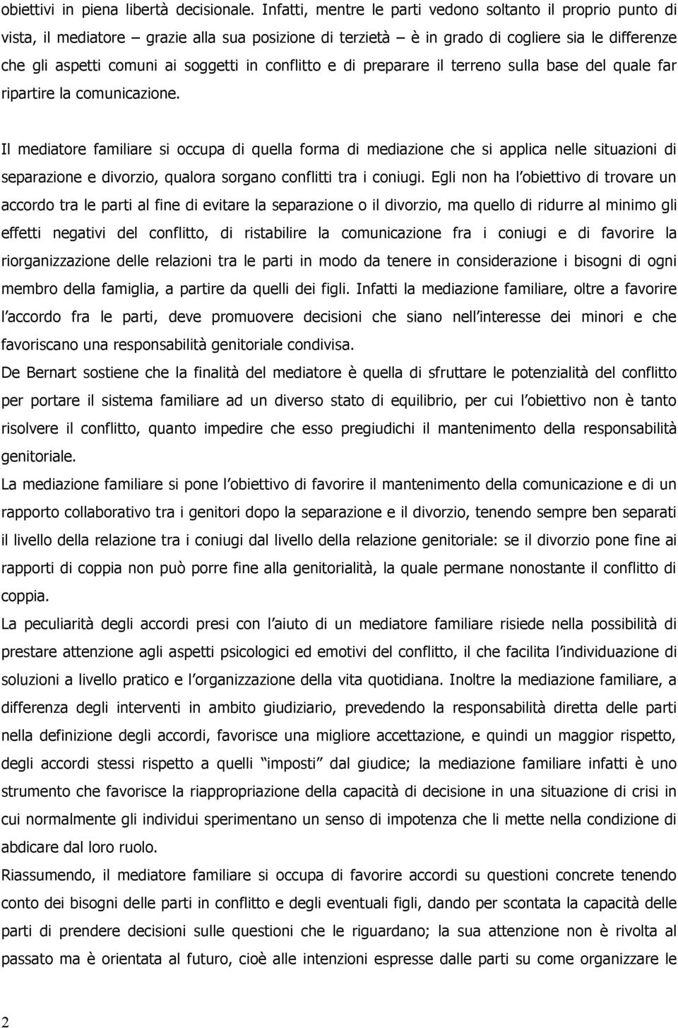 conflitto e di preparare il terreno sulla base del quale far ripartire la comunicazione.