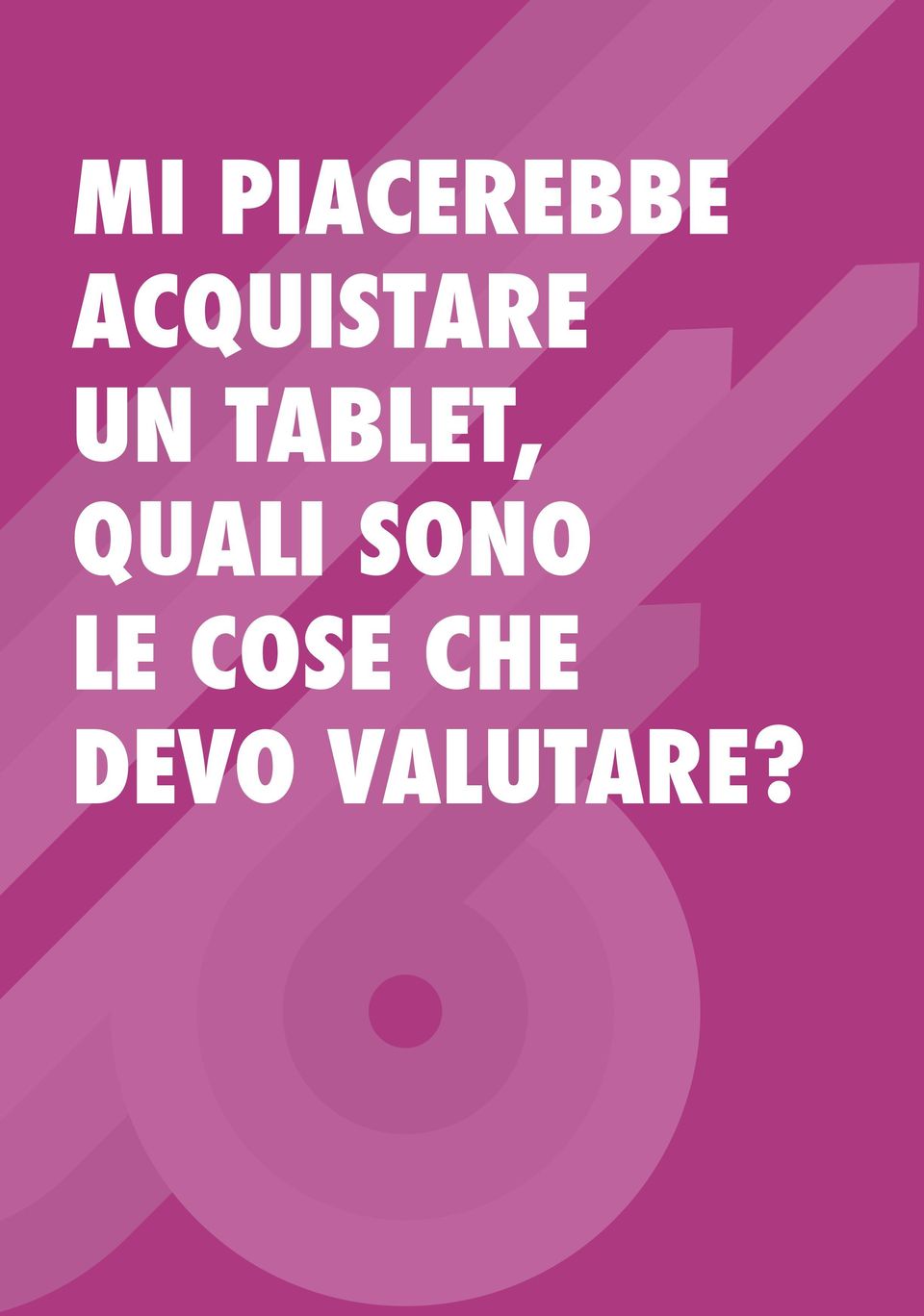 COSE CHE DEVO VALUTARE?