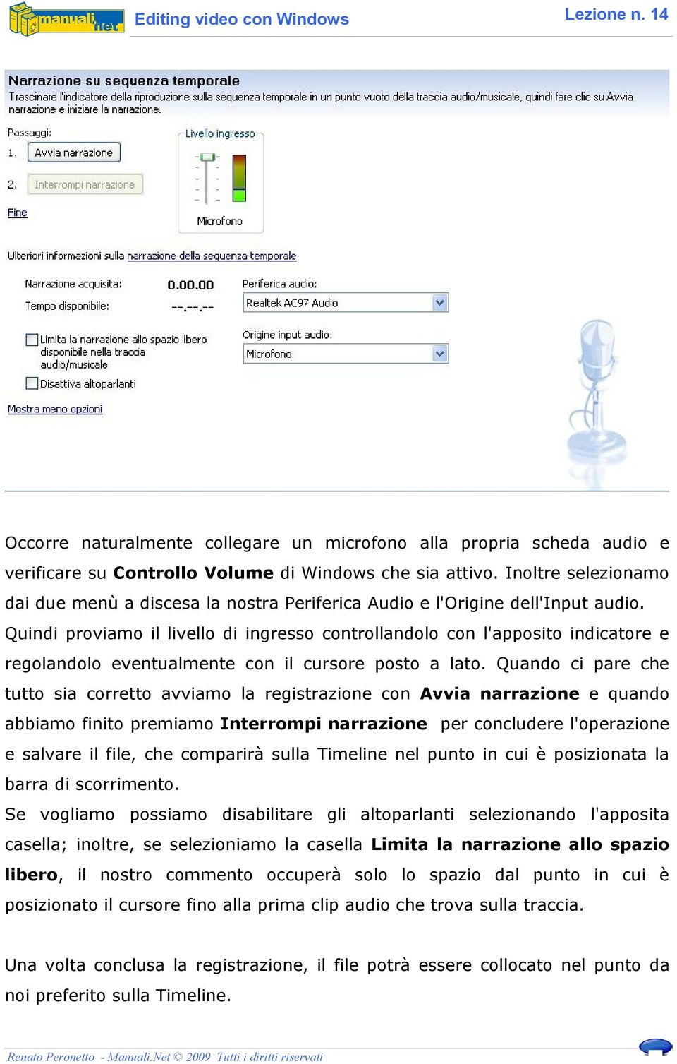 Quindi proviamo il livello di ingresso controllandolo con l'apposito indicatore e regolandolo eventualmente con il cursore posto a lato.