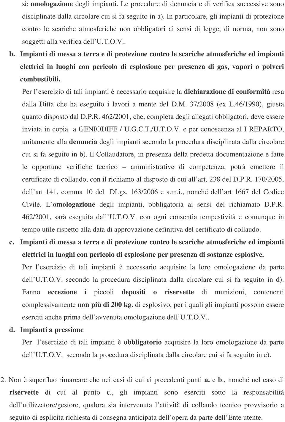 Impianti di messa a terra e di protezione contro le scariche atmosferiche ed impianti elettrici in luoghi con pericolo di esplosione per presenza di gas, vapori o polveri combustibili.