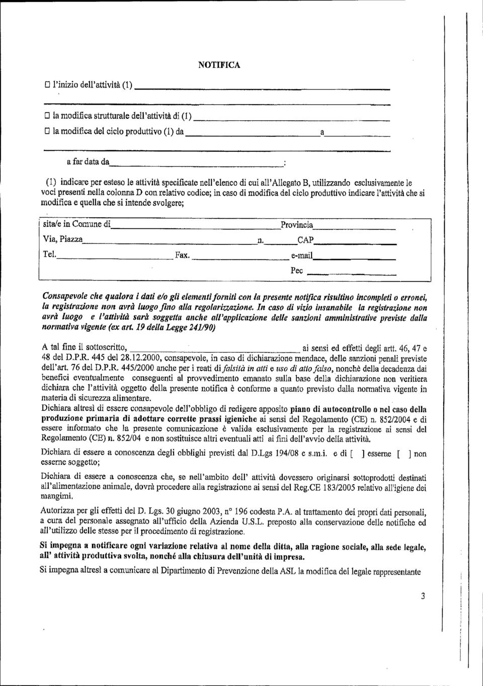 modifica del ciclo produttivo indicare l'attività che si modifica e quella che si intende svolgere; i sita/e in COlmme di._---------------- Provincia._-------- Via, Piazza..n., CAP _ Tel., Fax.