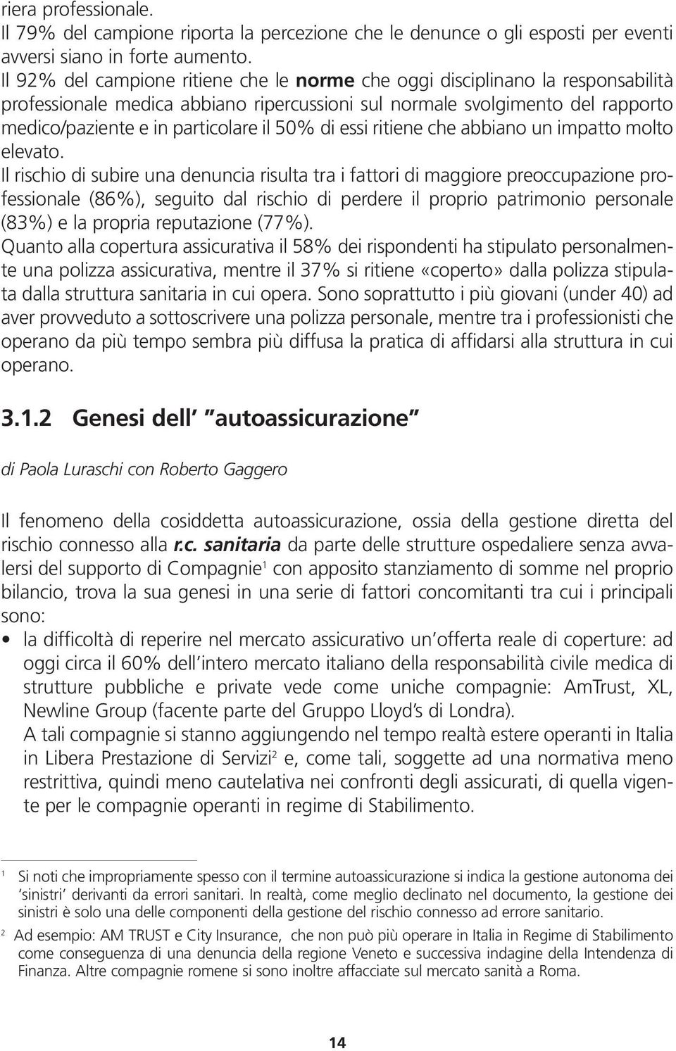 50% di essi ritiene che abbiano un impatto molto elevato.