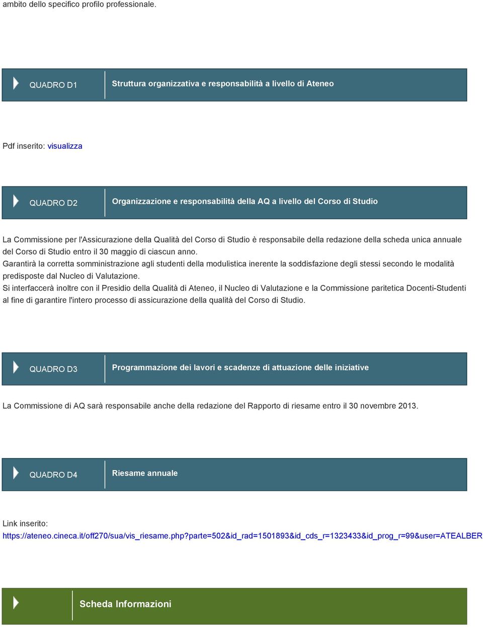 l'assicurazione della Qualità del Corso Stuo è responsabile della redazione della scheda unica annuale del Corso Stuo entro il 0 maggio ciascun anno.