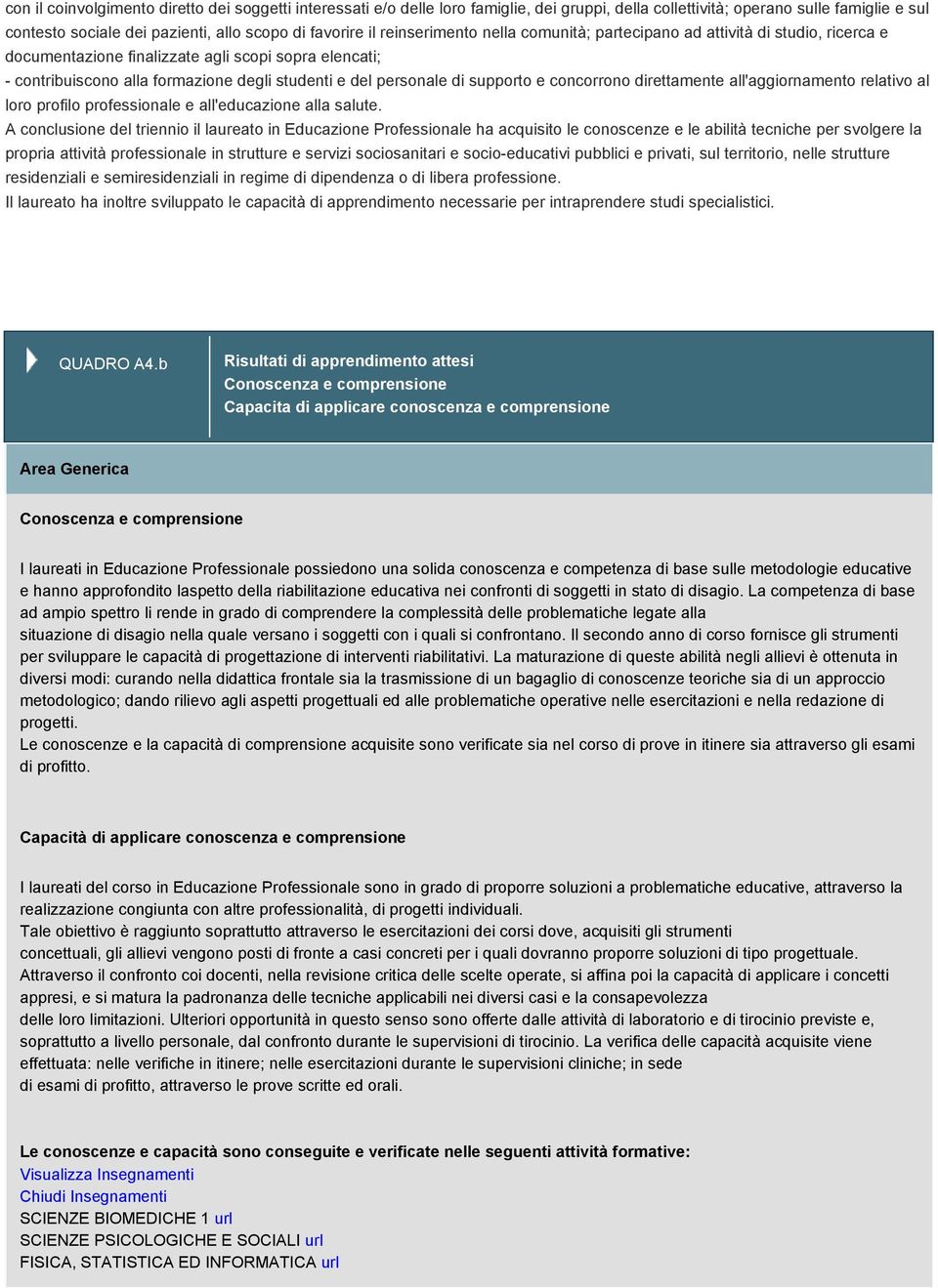 concorrono rettamente all'aggiornamento relativo al loro profilo professionale e all'educazione alla salute.