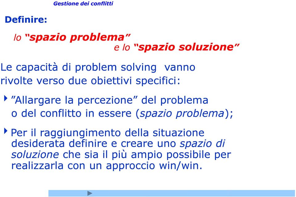 in essere (spazio problema); 4Per il raggiungimento della situazione desiderata definire e