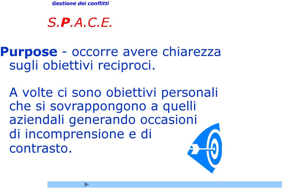 Purpose - occorre avere chiarezza sugli obiettivi