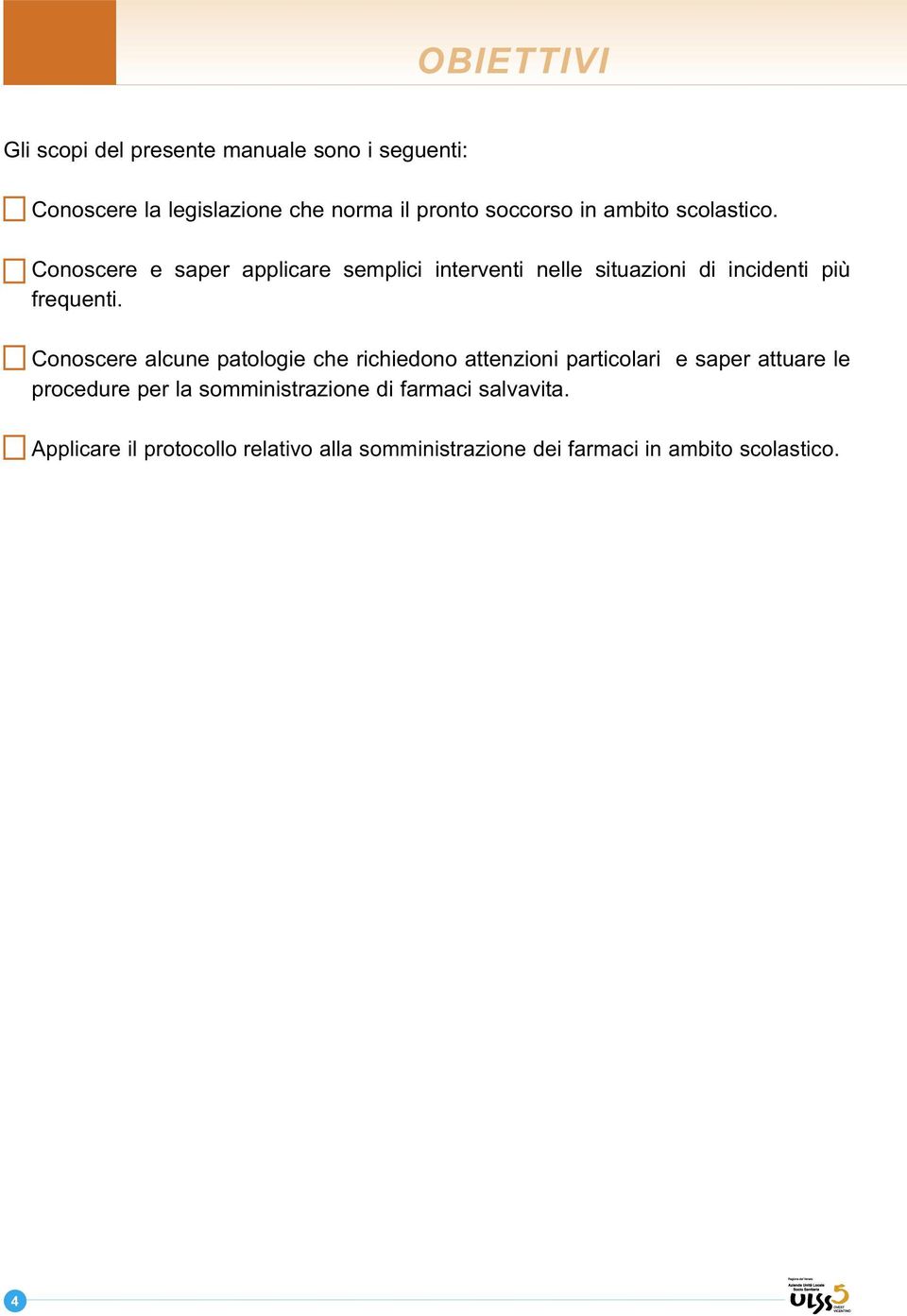 Conoscere alcune patologie che richiedono attenzioni particolari e saper attuare le procedure per la