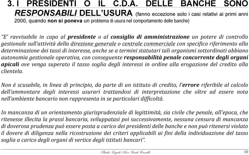 presidente o al consiglio di amministrazione un potere di controllo gestionale sull attività della direzione generale o centrale commerciale con specifico riferimento alla determinazione dei tassi di