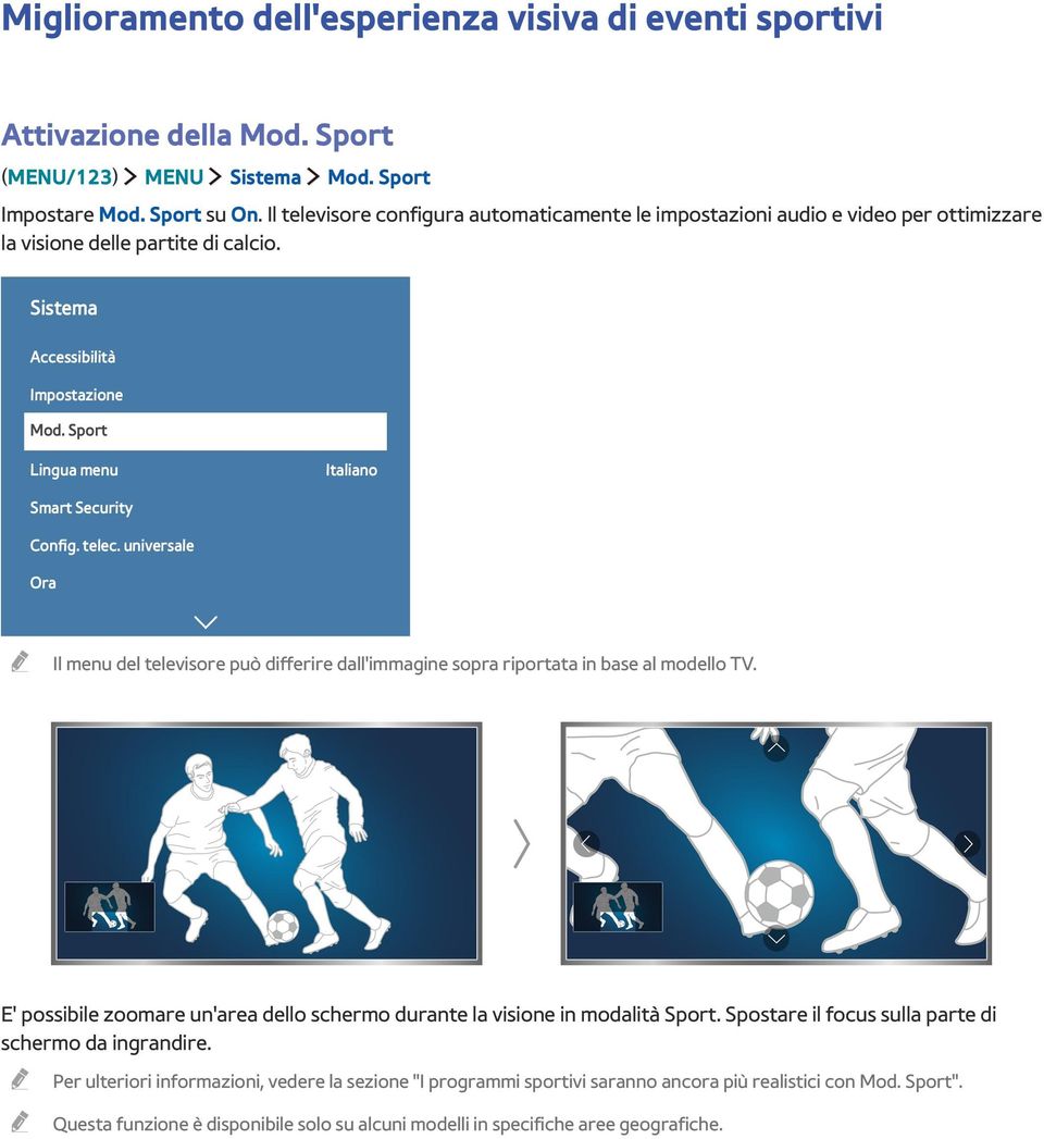 Sport Lingua menu Italiano Smart Security Config. telec. universale Ora Il menu del televisore può differire dall'immagine sopra riportata in base al modello TV.