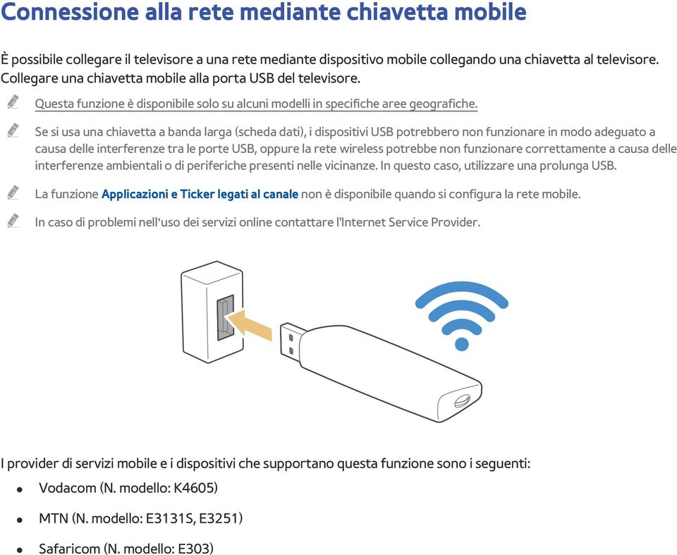 Se si usa una chiavetta a banda larga (scheda dati), i dispositivi USB potrebbero non funzionare in modo adeguato a causa delle interferenze tra le porte USB, oppure la rete wireless potrebbe non