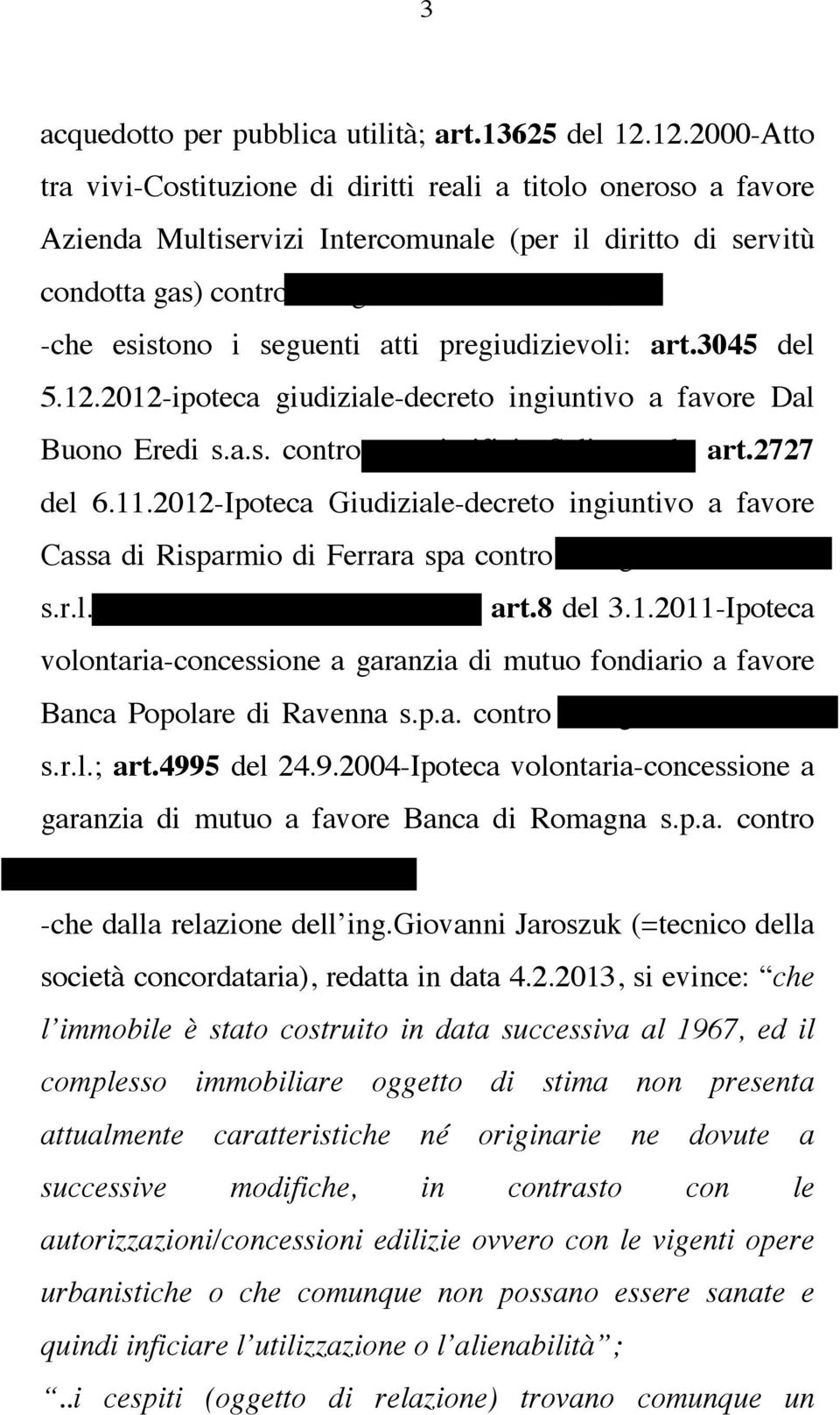 3045 del 5.12.2012-ipoteca giudiziale-decreto ingiuntivo a favore Dal Buono Eredi s.a.s. contro mangimificio Selice s.r.l.; art.2727 del 6.11.