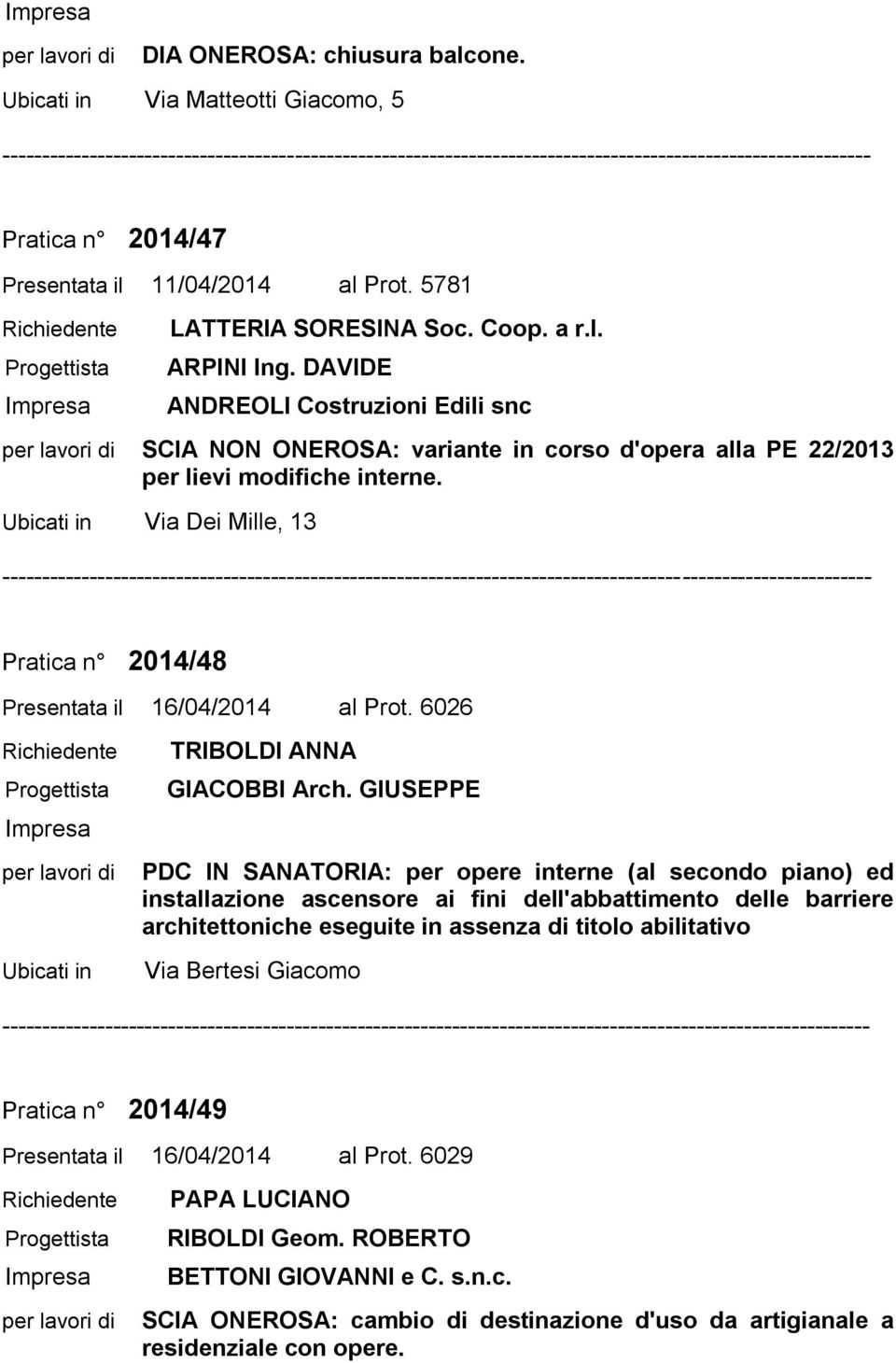 Ubicati in Via Dei Mille, 13 Pratica n 2014/48 Presentata il 16/04/2014 al Prot. 6026 Ubicati in TRIBOLDI ANNA GIACOBBI Arch.