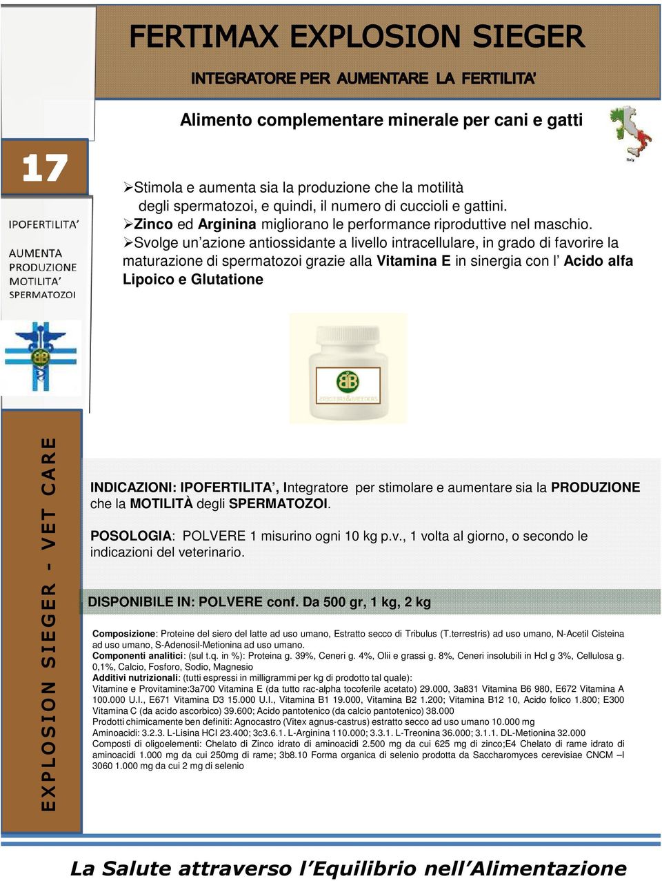 IPOFERTILITA, Integratore per stimolare e aumentare sia la PRODUZIONE che la MOTILITÀ degli SPERMATOZOI. POSOLOGIA: POLVERE 1 misurino ogni 10 kg p.v., 1 volta al giorno, o secondo le POLVERE conf.