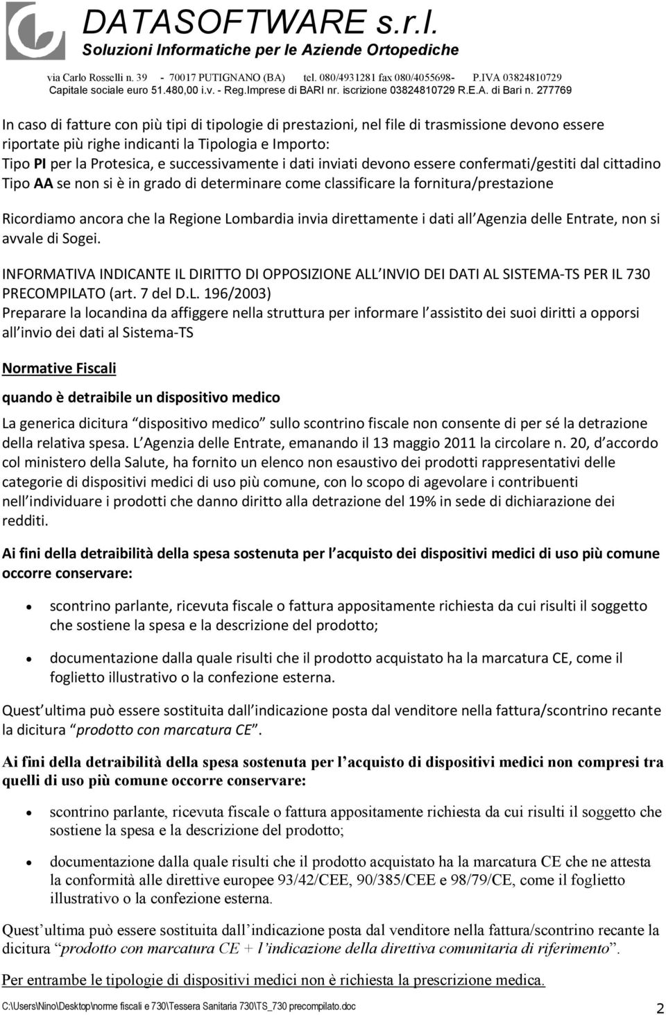 direttamente i dati all Agenzia delle Entrate, non si avvale di Sogei. INFORMATIVA INDICANTE IL 