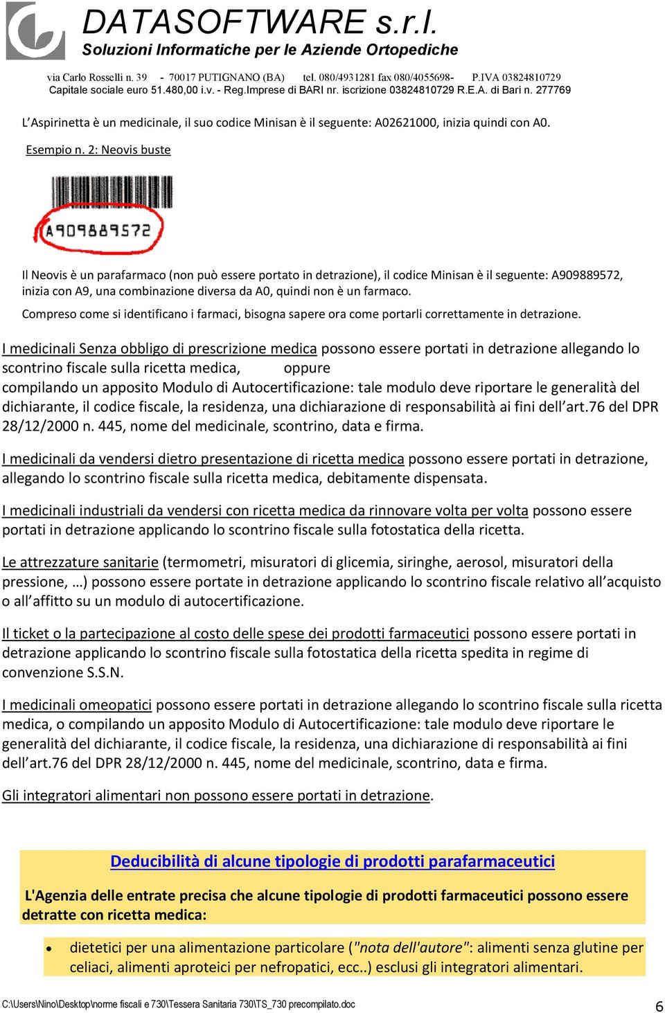 Compreso come si identificano i farmaci, bisogna sapere ora come portarli correttamente in detrazione.