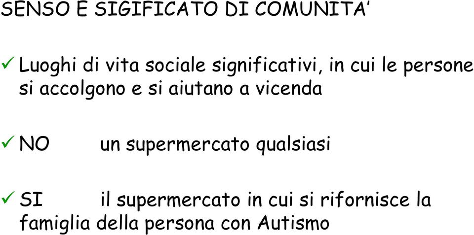 aiutano a vicenda NO un supermercato qualsiasi SI il