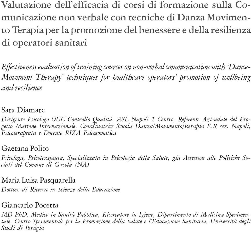 Psicologo OUC Controllo Qualità, ASL Napoli 1 Centro, Referente Aziendale del Progetto Mattone Internazionale, Coordinatrice Scuola Danza/Movimento/Rerapia E.R sez.