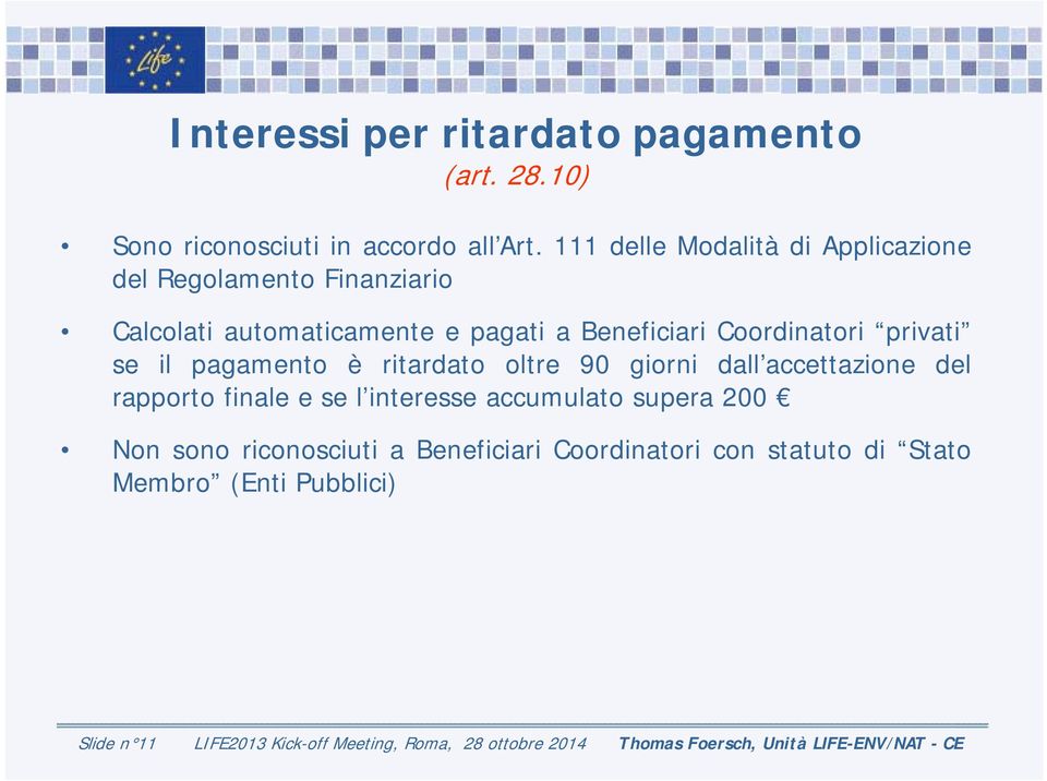 se il pagamento è ritardato oltre 90 giorni dall accettazione del rapporto finale ese l interesse accumulato supera 200 Non sono