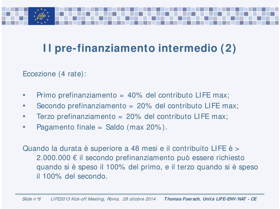 Quando la durata è superiore a 48 mesi e il contribuito LIFE è > 2.000.