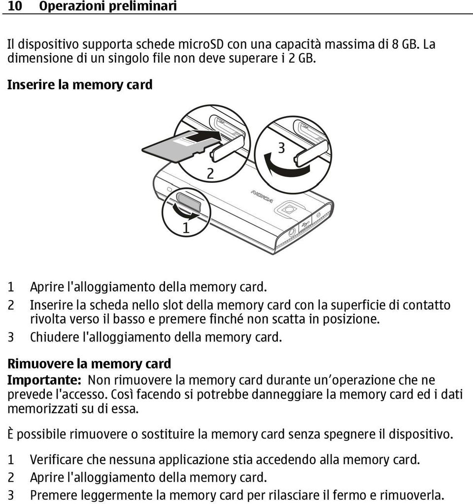 2 Inserire la scheda nello slot della memory card con la superficie di contatto rivolta verso il basso e premere finché non scatta in posizione. 3 Chiudere l'alloggiamento della memory card.