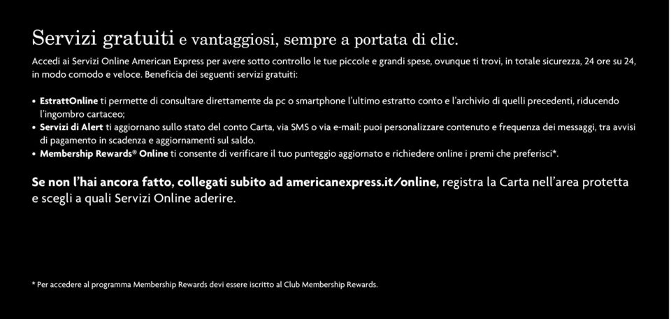 Beneficia dei seguenti servizi gratuiti: EstrattOnline ti permette di consultare direttamente da pc o smartphone l ultimo estratto conto e l archivio di quelli precedenti, riducendo l ingombro