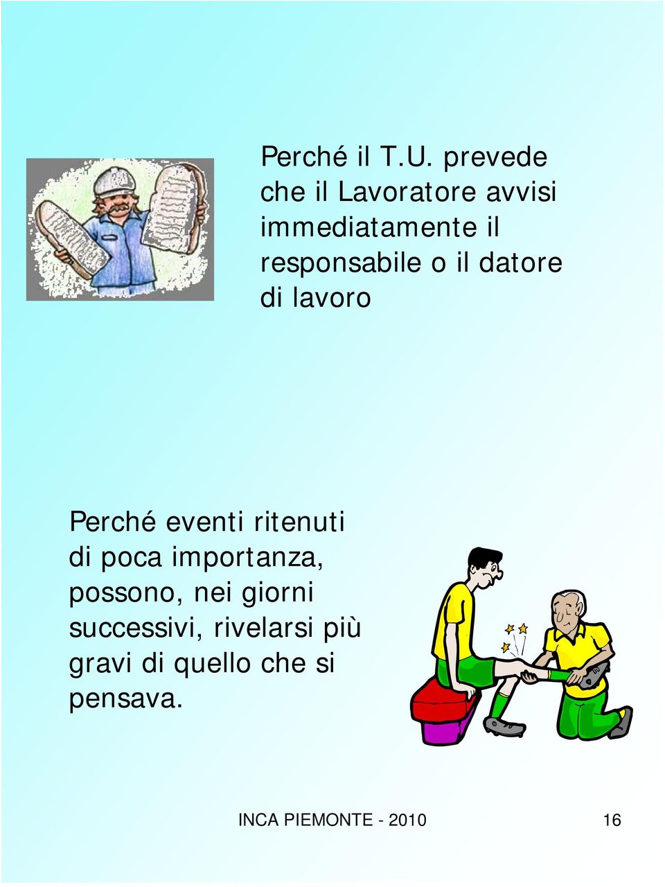 responsabile o il datore di lavoro Perché eventi ritenuti di